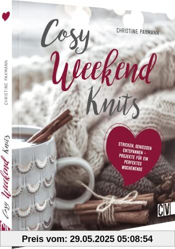 Strickanleitung – Cosy Weekend Knits: Strick-Ideen zum Genießen, Stricken, Entspannen. Auch für Anfänger geeignet.