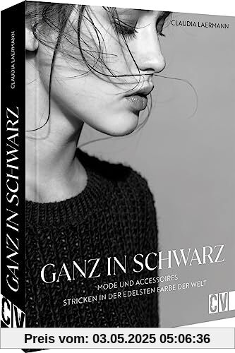 Strickbuch – Ganz in Schwarz: Mode und Accessoires stricken in der edelsten Farbe der Welt. Strickanleitungen für zeitlos elegante Damen-Strickmode in Schwarz Strickbuch – Ganz in Schwarz: Mode und Accessoires stricken in der edelsten Farbe der Welt. Strickanleitungen für zeitlos elegante Damen-Strickmode in Schwarz