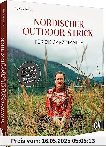 Strickbuch – Nordischer Outdoor-Strick für die ganze Familie: Kuschelige Pullover und warme Jacken gegen Wind und Wetter stricken. Nordisch Stricken leicht gemacht Strickbuch – Nordischer Outdoor-Strick für die ganze Familie: Kuschelige Pullover und warme Jacken gegen Wind und Wetter stricken. Nordisch Stricken leicht gemacht