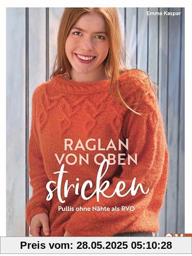 Strickbuch – Raglan-von-oben stricken: Pullover ohne Nähte als RVO. 20 Strickanleitungen für hübsche Strick-Pullover, Jacken und mehr Strickbuch – Raglan-von-oben stricken: Pullover ohne Nähte als RVO. 20 Strickanleitungen für hübsche Strick-Pullover, Jacken und mehr