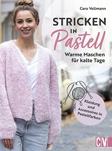 Strickbuch ? Stricken in Pastell: Warme Maschen f�r kalte Tage. Strickanleitungen f�r Kleidung... Strickbuch ? Stricken in Pastell: Warme Maschen f�r kalte Tage. Strickanleitungen f�r Kleidung...