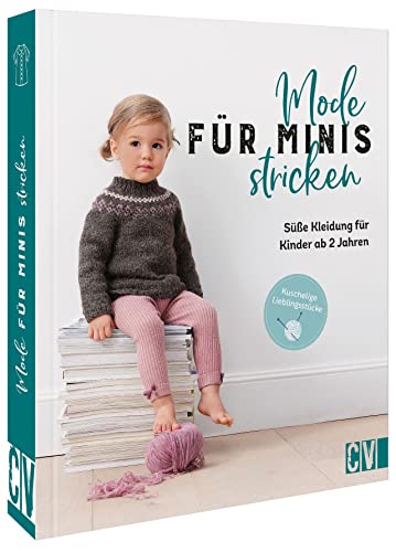 Stricken für Kinder – Mode für Minis stricken: Süße Kleidung für Kinder ab 2 Jahren. Strickanleitung für Anfänger und Fortgeschrittene. Stricken für Kinder – Mode für Minis stricken: Süße Kleidung für Kinder ab 2 Jahren. Strickanleitung für Anfänger und Fortgeschrittene.