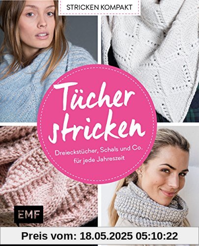 Stricken kompakt – Tücher stricken: Dreieckstücher, Schals und Co. für jede Jahreszeit