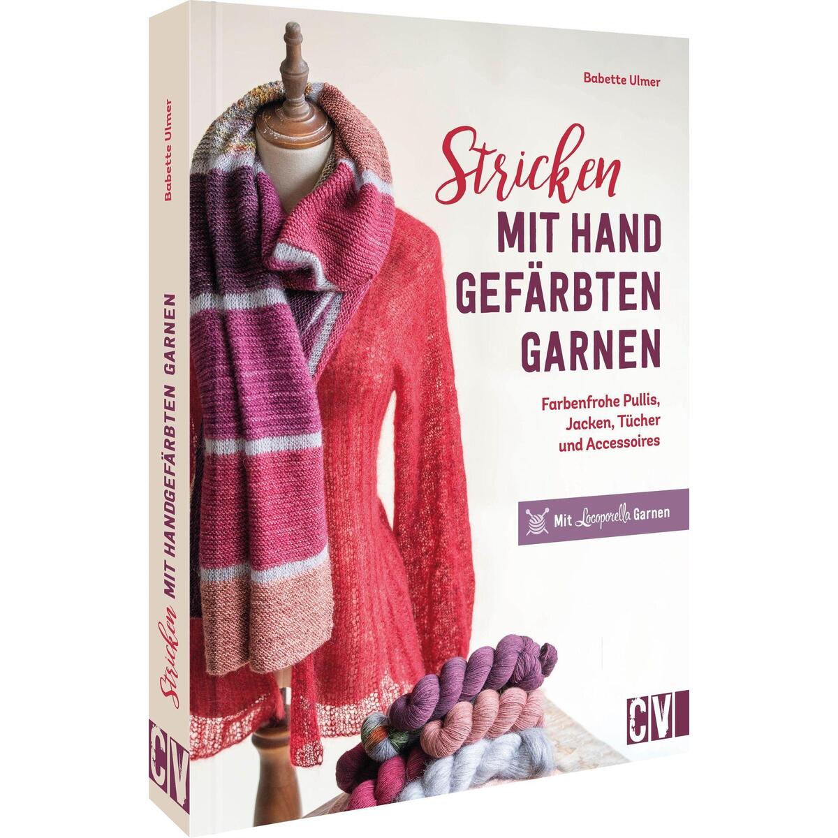 Stricken mit handgefärbten Garnen Stricken mit handgefärbten Garnen von Christophorus Verlag