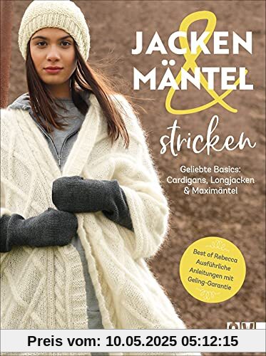 Stricken: Jacken und Mäntel stricken. Geliebte Basics: Cardigans, Longjacken und Maximäntel. Ausführliche Strickanleitungen für beliebte Basic-Teile.