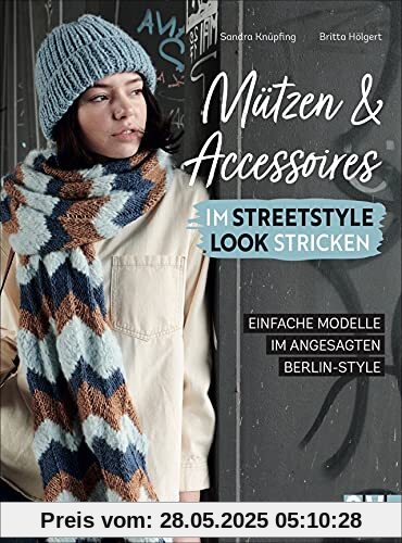 Stricken: Mützen und Accessoires im Streetstyle Look stricken. Mützen, Stulpen, Schals und Co. Mit detaillierten Strickanleitungen.
