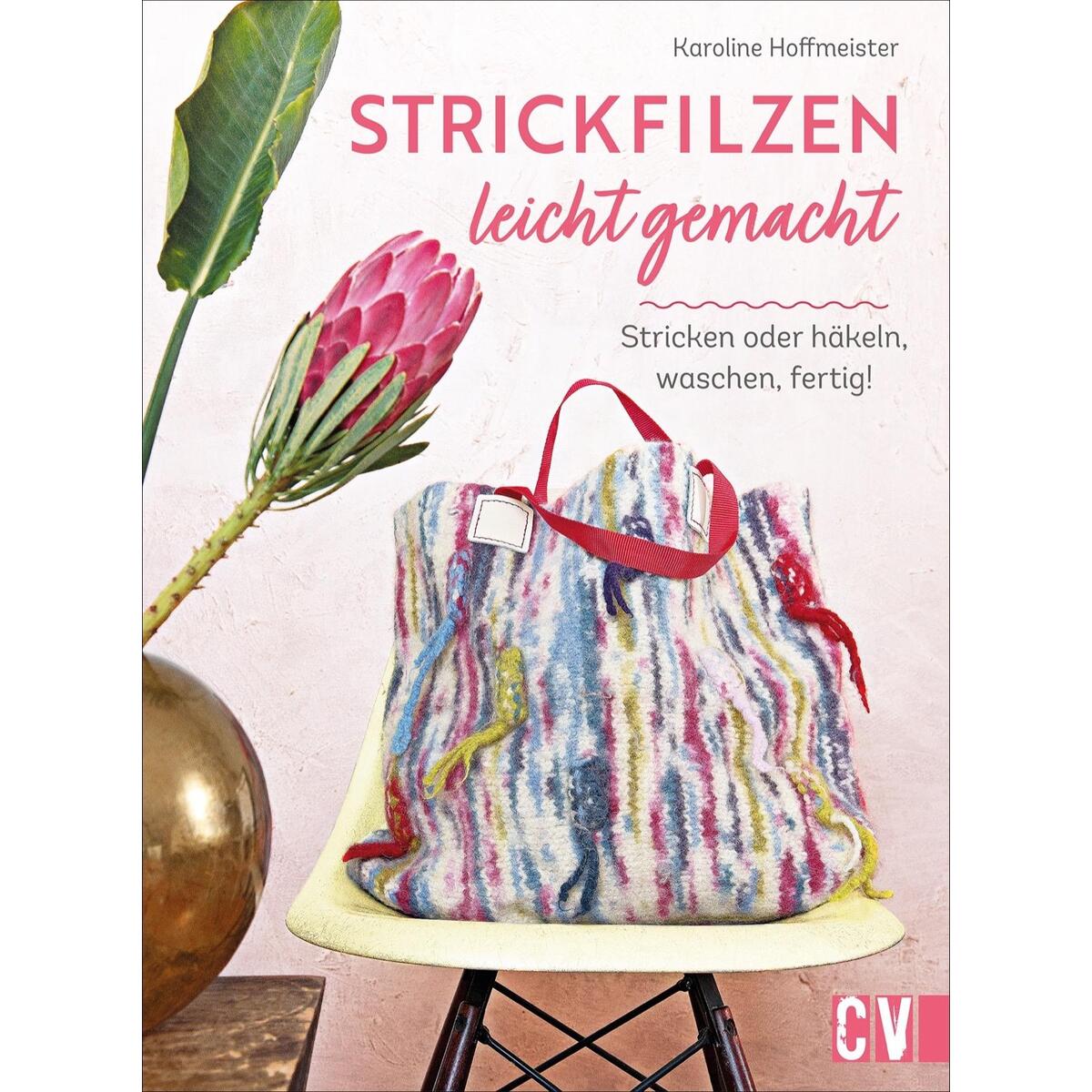 Strickfilzen leicht gemacht Strickfilzen leicht gemacht von Christophorus Verlag
