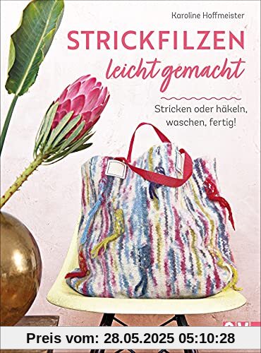 Strickfilzen: Strickfilzen leicht gemacht. Stricken oder häkeln, waschen, fertig! Mit Anleitungen und Grundwissen zum Filzen in der Waschmaschine. Taschen, Hausschuhe, Kissen, Wohnaccessoires u.v.m.
