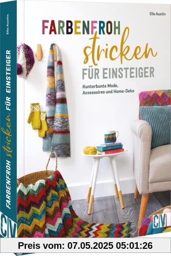 Strickmuster Buch/Strickmustersammlung – Farbenfroh stricken für Einsteiger: Kunterbunte Mode, Accessoires und Home-Deko. Strickanleitungen für Anfänger.