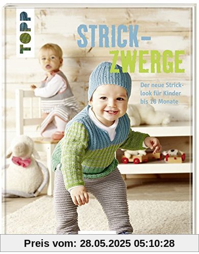 Strickzwerge (KREATIV.INSPIRATION): Der neue Stricklook für Kinder bis 18 Monate