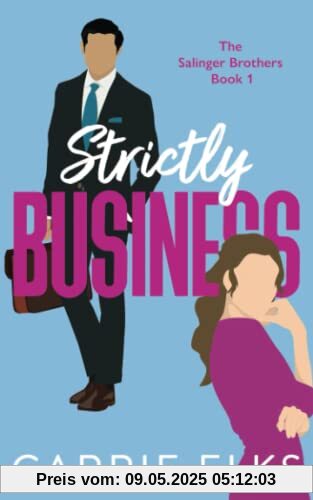 Strictly Business: A swoony, feel-good enemies to lovers romantic comedy (The Salinger Brothers, Band 1)