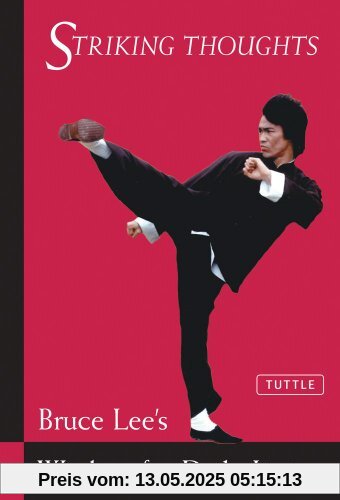 Striking Thoughts: Bruce Lee's Wisdom for Daily Living (Bruce Lee Library)
