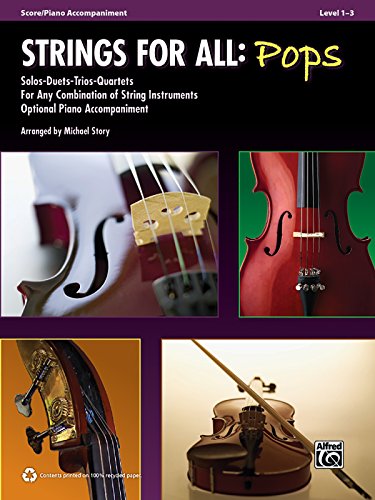 Strings for All: Pops: Score/Piano Accompaniment, Level 1-3 Companiment: Solos-Duets-Trios-Quartets for Any Combination of String Instruments Optional