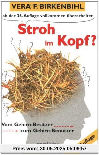 Stroh im Kopf?: Vom Gehirn-Besitzer zum Gehirn-Benutzer Stroh im Kopf?: Vom Gehirn-Besitzer zum Gehirn-Benutzer