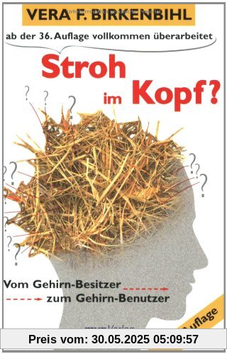 Stroh im Kopf?: Vom Gehirn-Besitzer zum Gehirn-Benutzer