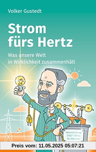 Strom fürs Hertz: Was unsere Welt in Wirklichkeit zusammenhält