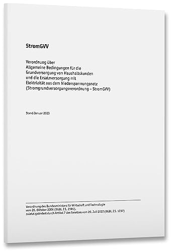 StromGVV – Stromgrundversorgungsverordnung: Verordnung über Allgemeine Bedingungen für die Grundversorgung von Haushaltskunden und die ... (Stromgrundversorgungsverordnung – StromGVV) von VDE VERLAG