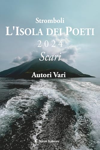 Stromboli l'Isola dei poeti. Scari 2024 (Vol.) (Orizzonti. Poesia) von Aletti editore