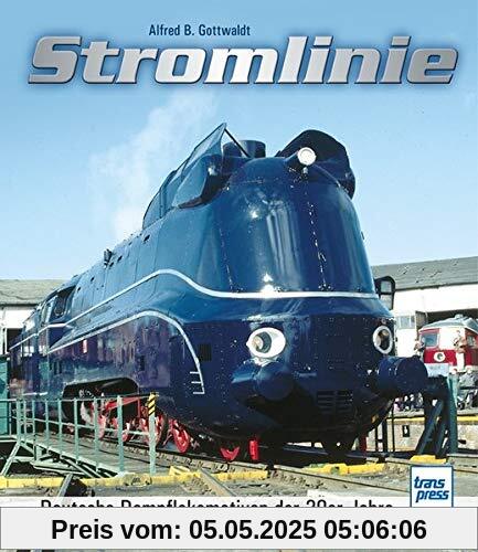 Stromlinie: Deutsche Dampflokomotiven der 30er Jahre