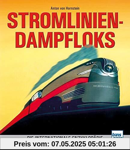Stromlinien-Dampfloks: Die internationale Enzyklopädie: Die internationale Enzyklopdie