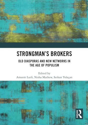 Strongman’s Brokers: Old Diasporas and New Networks in the Age of Populism von Routledge