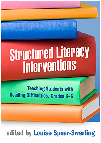 Structured Literacy Interventions: Teaching Students With Reading Difficulties, Grades K-6 (Guilford Series on Intensive Instruction)