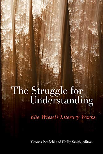 Struggle for Understanding, The: Elie Wiesel's Literary Works (SUNY series in Contemporary Jewish Literature and Culture) von State University of New York Press