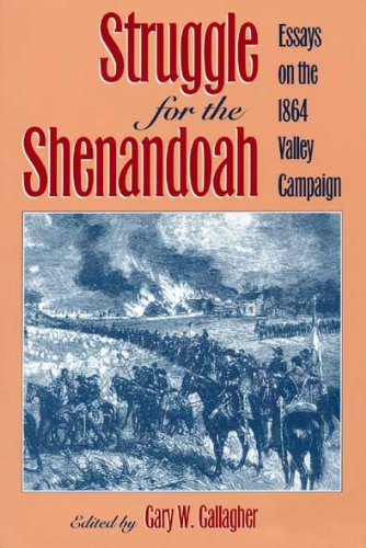 Struggle for the Shenandoah: Essays on the 1864 Valley Campaign (Studies in the Social and Cultural) von Kent State University Press