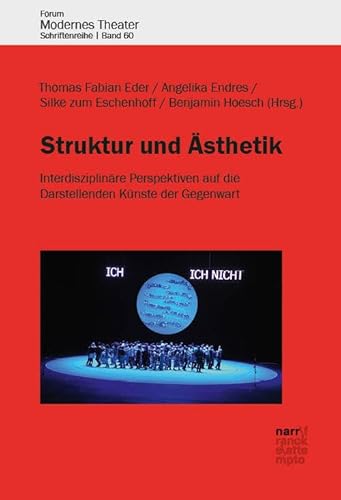 Struktur und Ästhetik: Interdisziplinäre Perspektiven auf die Darstellenden Künste der Gegenwart (Forum modernes Theater) von Narr Francke Attempto