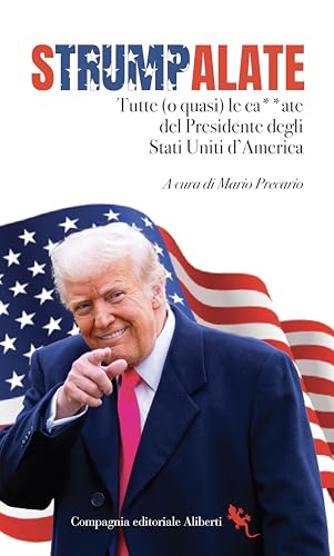 Strumpalate. Tutte (o quasi) le ca**ate del presidente degli Stati Uniti d'America von Compagnia Editoriale Aliberti