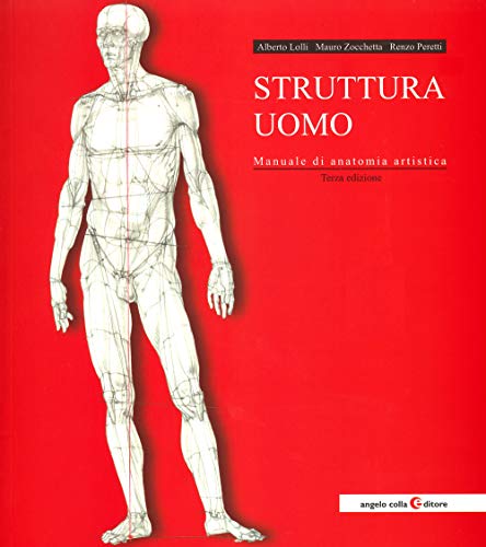 Struttura uomo. Manuale di anatomia artistica (Repertori e manuali)