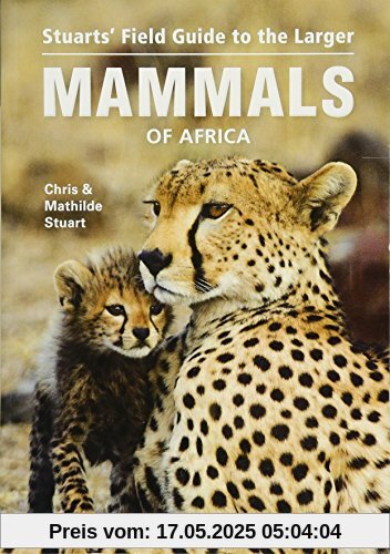Stuarts' Field Guide to Larger Mammals of Africa (Field Guides)