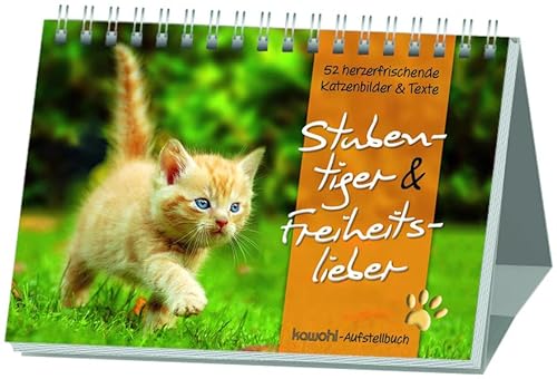 Stubentiger & Freiheitslieber: 52 herzerfrischende Katzenbilder mit Texten