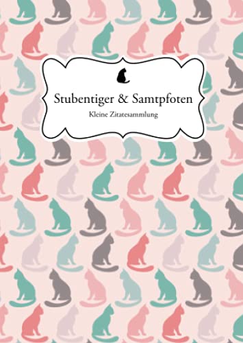 Stubentiger & Samtpfoten: Kleine Zitatesammlung