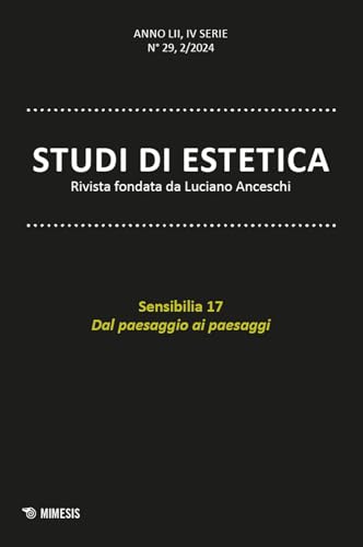 Studi di estetica. Sensibilia 17. Dal paesaggio ai paesaggi (2024) (Vol. 2) von Mimesis