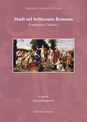 Studi sul Settecento romano. Il Settecento e l'Antico (Vol. 1) von Quasar