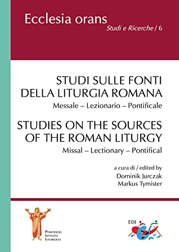 Studi sulle fonti della liturgia romana. Messale. Lezionario. Pontificale. Ediz. italiana e inglese (Ecclesia Orans. Ricerche) von Editrice Domenicana Italiana