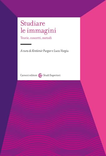 Studiare le immagini. Teorie, concetti, metodi (Studi superiori) von Carocci