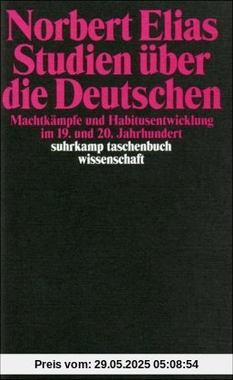 Studien über die Deutschen: Machtkämpfe und Habitusentwicklung im 19. und 20. Jahrhundert (suhrkamp taschenbuch wissenschaft)