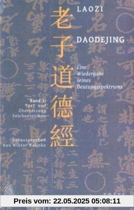 Studien zu Laozi, Daodejing, Bd. 1: Eine Wiedergabe seines Deutungsspektrums: Text, Übersetzung, Zeichenlexikon und Konkordanz