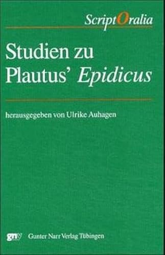 Studien zu Plautus' 'Epidicus': Beitr. z. Tl. in engl., amerikan. u. italien. Sprache. (ScriptOralia, Bd. 125 (Reihe A: Altertumswissneschaftliche Reihe, Bd. 33)) von Narr Dr. Gunter