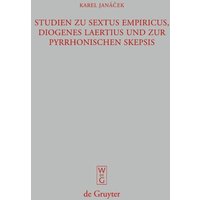 Studien zu Sextus Empiricus, Diogenes Laertius und zur pyrrhonischen Skepsis