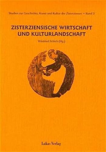 Studien zur Geschichte, Kunst und Kultur der Zisterzienser / Zisterziensische Wirtschaft und Kulturlandschaft