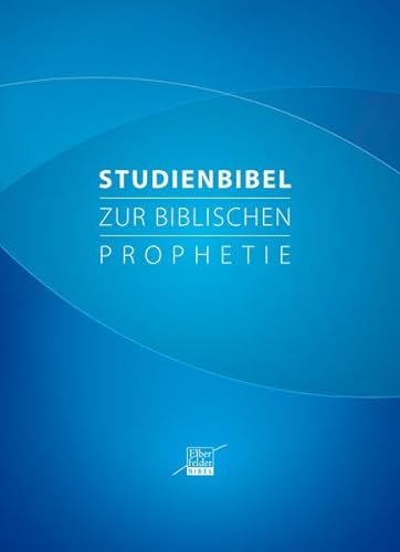 Studienbibel zur biblischen Prophetie: Mit dem Text der Elberfelder Bibel von SCM R. Brockhaus