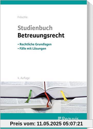 Studienbuch Betreuungsrecht: Rechtliche Grundlagen - Fälle mit Lösungen