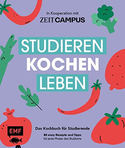 Studieren, kochen, leben: Das Kochbuch für Studierende in Kooperation mit ZEIT Campus: 80 easy Rezepte und Tipps für jede Phase des Studiums – Studentenkochbuch Studieren, kochen, leben: Das Kochbuch für Studierende in Kooperation mit ZEIT Campus: 80 easy Rezepte und Tipps für jede Phase des Studiums – Studentenkochbuch