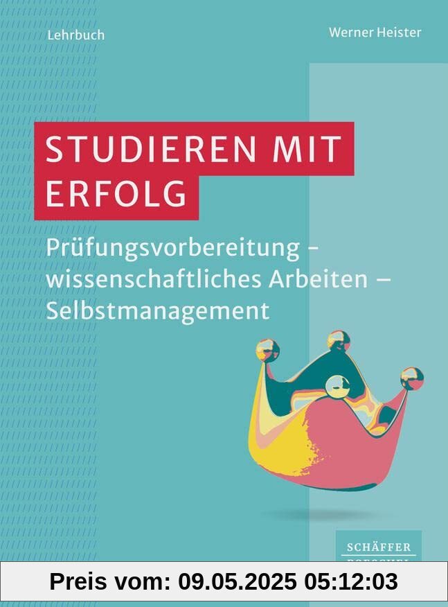 Studieren mit Erfolg: Prüfungsvorbereitung – wissenschaftliches Arbeiten – Selbstmanagement Studieren mit Erfolg: Prüfungsvorbereitung – wissenschaftliches Arbeiten – Selbstmanagement