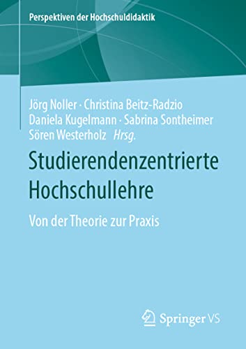 Studierendenzentrierte Hochschullehre: Von der Theorie zur Praxis (Perspektiven der Hochschuldidaktik) von Springer VS