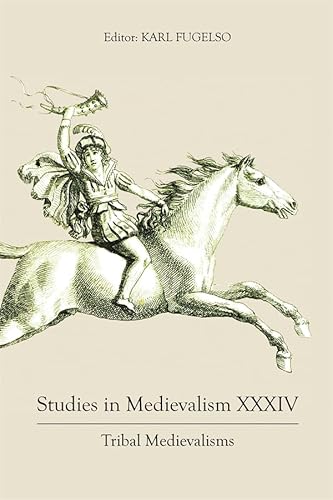 Studies in Medievalism XXXIV: Tribal Medievalisms Studies in Medievalism XXXIV: Tribal Medievalisms von D.S. Brewer