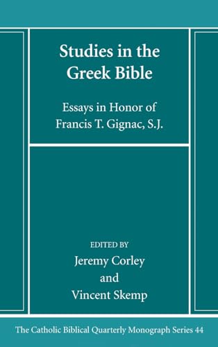 Studies in the Greek Bible: Essays in Honor of Francis T. Gignac, S.J. (Catholic Biblical Quarterly Monograph, Band 44) von Pickwick Publications